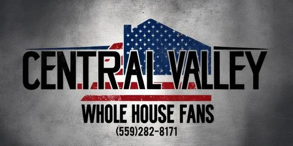 Central Valley Whole House Fans